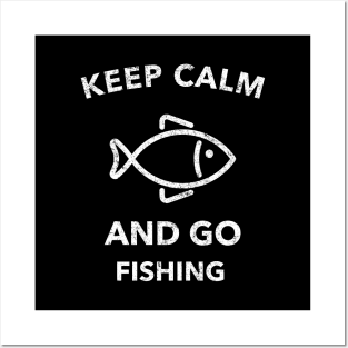 Keep Calm And Go Fishing Posters and Art